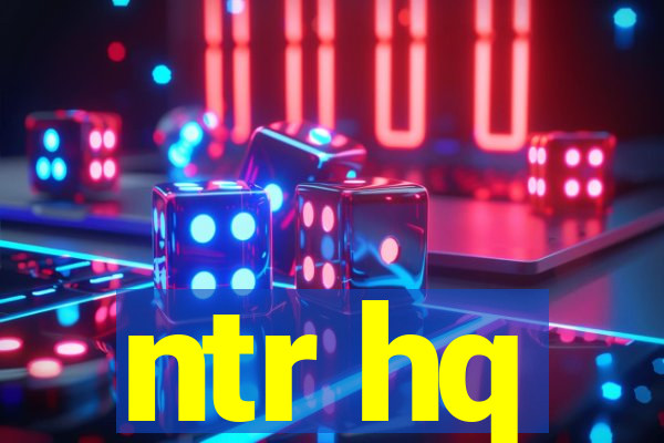 ntr hq